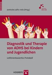 Diagnostik und Therapie von ADHS bei Kindern und Jugendlichen zentrales adhs-netz 9783801724269