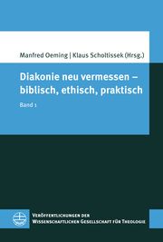 Diakonie neu vermessen - biblisch, ethisch, praktisch Manfred Oeming/Klaus Scholtissek 9783374076581
