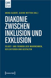 Diakonie zwischen Inklusion und Exklusion Anika Albert/Ulrike Witten 9783837673050
