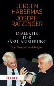 Dialektik der Säkularisierung Habermas, Jürgen/Ratzinger, Joseph (Prof.) 9783451031199