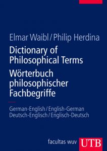 Dictionary of Philosophical Terms / Wörterbuch philosophischer Fachbegriffe Waibl, Elmar (Prof. Dr.)/Herdina, Philip (Prof. Dr.) 9783825284404