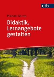 Didaktik. Lernangebote gestalten Kerres, Michael (Prof. Dr.) 9783825257187