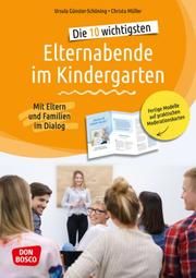 Die 10 wichtigsten Elternabende im Kindergarten - Mit Eltern und Familien im Dialog Günster-Schöning, Ursula/Müller, Christa 4260179517174