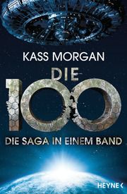 Die 100 - Die Saga in einem Band Morgan, Kass 9783453534919