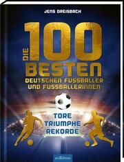Die 100 besten deutschen Fußballer und Fußballerinnen Dreisbach, Jens 9783845849072