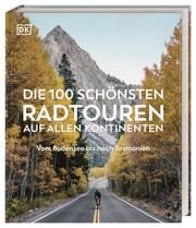 Die 100 schönsten Radtouren auf allen Kontinenten Susanne Traub-Schweiger 9783734206375
