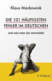 Die 101 häufigsten Fehler im Deutschen Mackowiak, Klaus 9783406792557