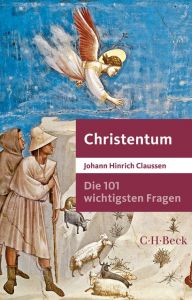 Die 101 wichtigsten Fragen - Christentum Claussen, Johann Hinrich 9783406703157