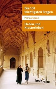 Die 101 wichtigsten Fragen - Orden und Klosterleben Altmann, Petra 9783406613814