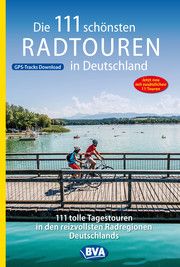Die 111 schönsten Radtouren in Deutschland BVA BikeMedia GmbH 9783870739249