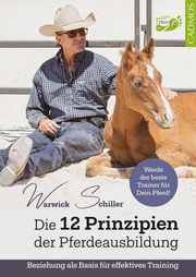 Die 12 Prinzipien der Pferdeausbildung Schiller, Warwick 9783840415388