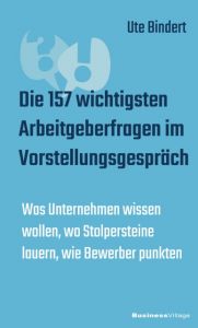 Die 157 wichtigsten Arbeitgeberfragen im Vorstellungsgespräch Blindert, Ute 9783869803845