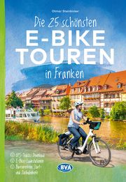 Die 25 schönsten E-Bike Touren in Franken Steinbicker, Otmar 9783969902103