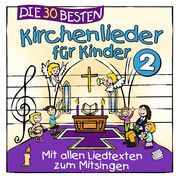 Die 30 besten Kirchenlieder für Kinder 2 Sommerland, Simone/Glück, Karsten/Kita-Frösche 4260167472997