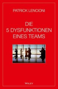 Die 5 Dysfunktionen eines Teams Lencioni, Patrick M 9783527507993