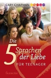 Die 5 Sprachen der Liebe für Teenager Chapman, Gary (Dr.) 9783868276848