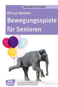 Die 50 besten Bewegungsspiele für Senioren Portmann, Rosemarie 9783769822274