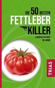 Die 50 besten Fettleber-Killer Worm, Nicolai/Kiefer, Melanie 9783432113340