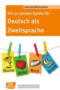 Die 50 besten Spiele für Deutsch als Zweitsprache Wintermeier, Gabriele 9783769822618