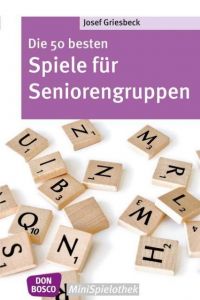 Die 50 besten Spiele für Seniorengruppen Griesbeck, Josef 9783769818482