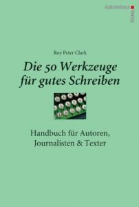 Die 50 Werkzeuge für gutes Schreiben Clark, Roy Peter 9783866710313