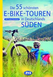 Die 55 schönsten E-Bike Touren in Deutschlands Süden Kockskämper, Oliver 9783870739799