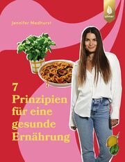 Die 7 Prinzipien für eine gesunde Ernährung Medhurst, Jennifer 9783818622183