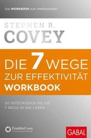 Die 7 Wege zur Effektivität - Workbook Covey, Stephen R 9783869361062