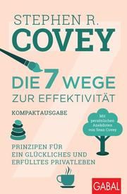 Die 7 Wege zur Effektivität - Kompaktausgabe Covey, Stephen R 9783967390667