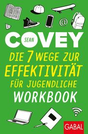 Die 7 Wege zur Effektivität für Jugendliche - Workbook Covey, Sean 9783967391879