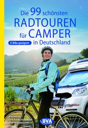 Die 99 schönsten Radtouren für Camper in Deutschland BVA BikeMedia GmbH 9783969900482