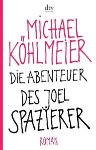 Die Abenteuer des Joel Spazierer Köhlmeier, Michael 9783423143233