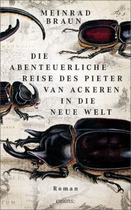 Die abenteuerliche Reise des Pieter van Ackeren in die Neue Welt Braun, Meinrad 9783740801670