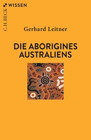 Die Aborigines Australiens Leitner, Gerhard 9783406729935
