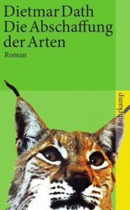 Die Abschaffung der Arten Dath, Dietmar 9783518461457