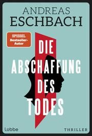 Die Abschaffung des Todes Eschbach, Andreas 9783757700515