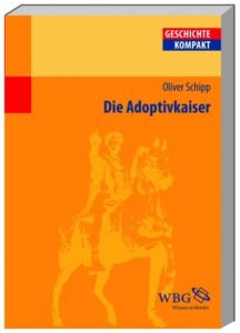 Die Adoptivkaiser Schipp, Oliver 9783534217243