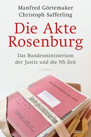 Die Akte Rosenburg Görtemaker, Manfred/Safferling, Christoph 9783406823688