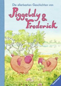 Die allerbesten Geschichten von Piggeldy & Frederick Loewe, Elke 9783473446858