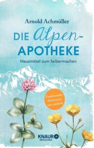 Die Alpen-Apotheke Achmüller, Arnold (Mag.) 9783426658185