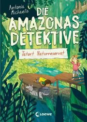 Die Amazonas-Detektive - Tatort Naturreservat Michaelis, Antonia 9783743208551