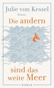 Die andern sind das weite Meer Kessel, Julie von 9783961611973