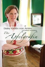 Die Apfelgräfin Arnim, Daisy von/Schultheis, Kathrin 9783868271515
