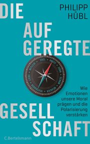 Die aufgeregte Gesellschaft Hübl, Philipp 9783570103623