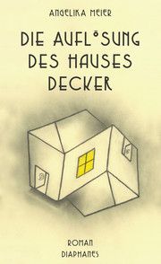 Die Auflösung des Hauses Decker Meier, Angelika 9783035804522