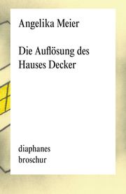 Die Auflösung des Hauses Decker Meier, Angelika 9783035807417