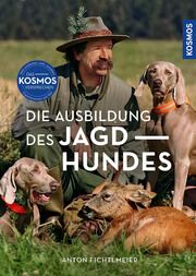 Die Ausbildung des Jagdhundes Fichtlmeier, Anton/Fichtlmeier, Gila/Numssen, Julia 9783440175828