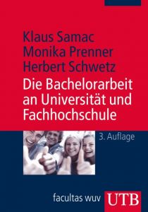 Die Bachelorarbeit an Universität und Fachhochschule Samac, Klaus (Prof. Dr.)/Prenner, Monika (Prof. Dr.)/Schwetz, Herbert  9783825242558