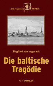 Die baltische Tragödie Vegesack, Siegfried von 9783853652077