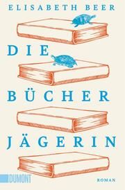 Die Bücherjägerin Beer, Elisabeth 9783755805069